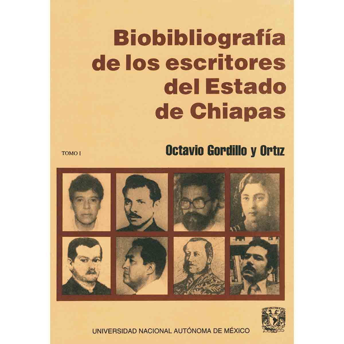 BIOBIBLIOGRAFÍA DE LOS ESCRITORES DEL ESTADO DE CHIAPAS. TOMO I