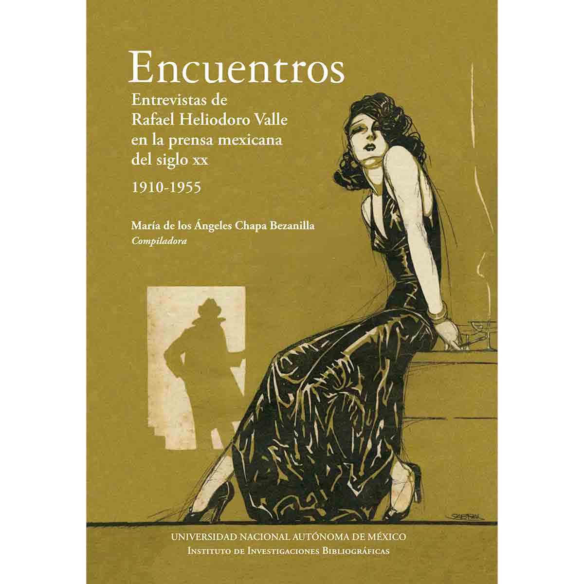 ENCUENTROS. ENTREVISTAS DE RAFAEL HELIODORO VALLE EN LA PRENSA MEXICANA DEL SIGLO XX. 1910-1955