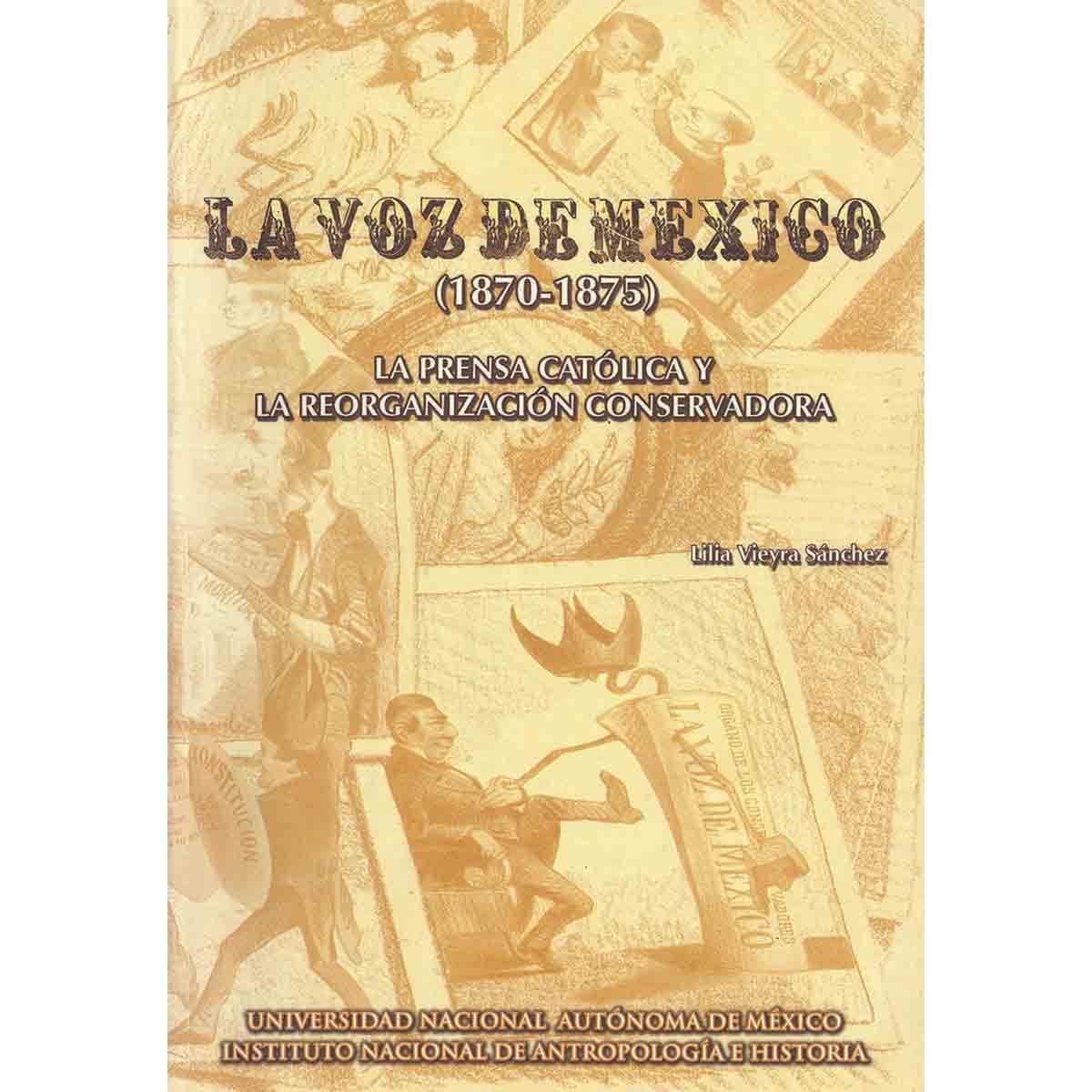 LA VOZ DE MÉXICO (1870-1875) LA PRENSA CATÓLICA Y LA REORGANIZACIÓN CONSERVADORA