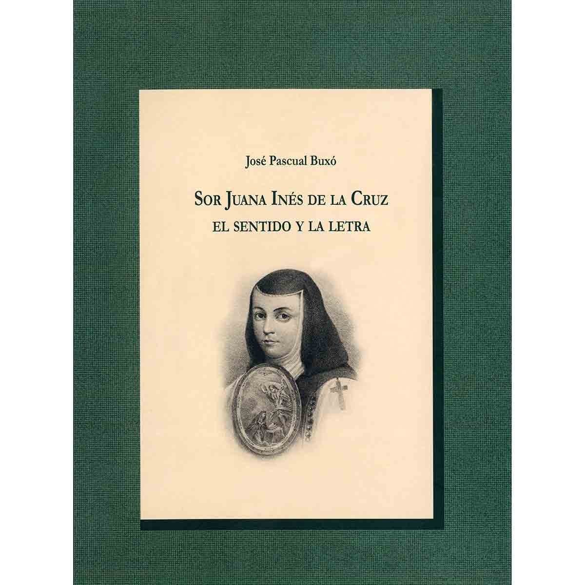 SOR JUANA INÉS DE LA CRUZ. EL SENTIDO Y LA LETRA