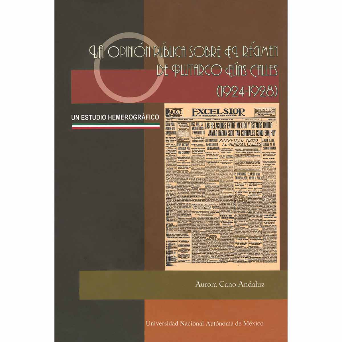 LA OPINIÓN PÚBLICA SOBRE EL RÉGIMEN DE PLUTARCO ELÍAS CALLES (1924-1928). UN ESTUDIO HEMEROGRÁFICO