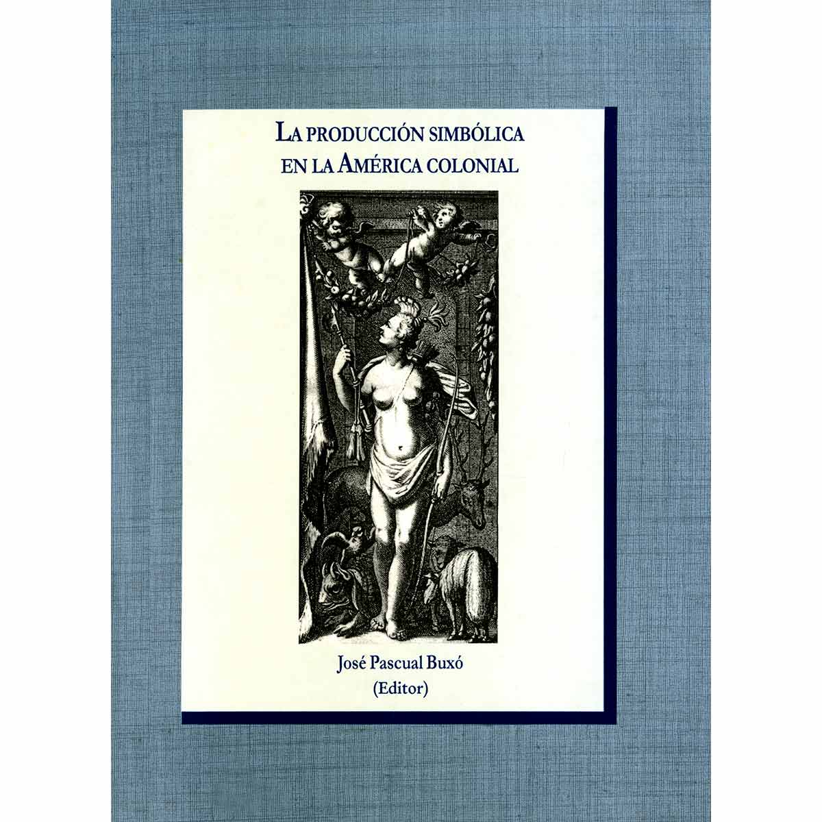 LA PRODUCCIÓN SIMBÓLICA EN LA AMÉRICA COLONIAL