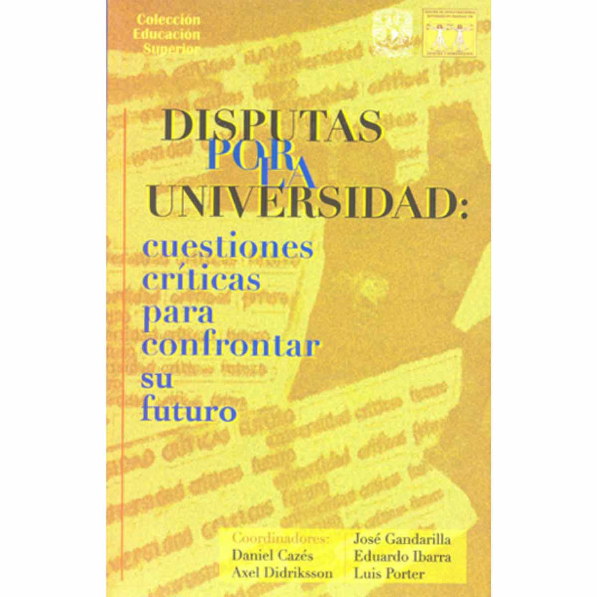 DISPUTAS POR LA UNIVERSIDAD: CUESTIONES CRÍTICAS PARA CONFRONTAR SU FUTURO