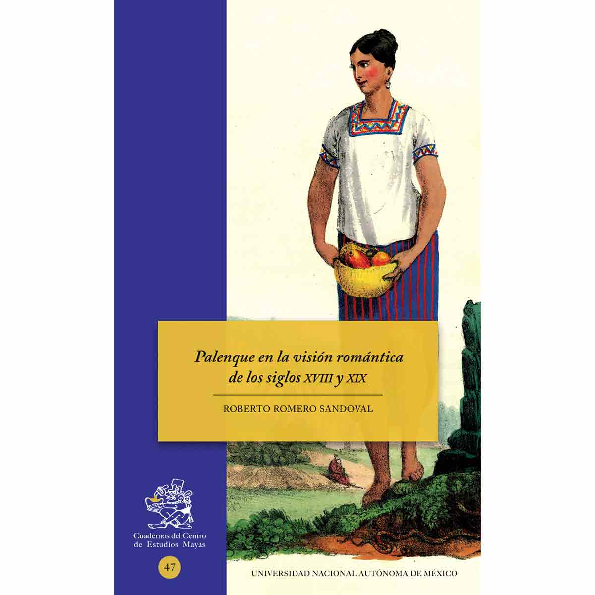 PALENQUE EN LA VISIÓN ROMANTICA DE LOS SIGLOS XVIII Y XIX