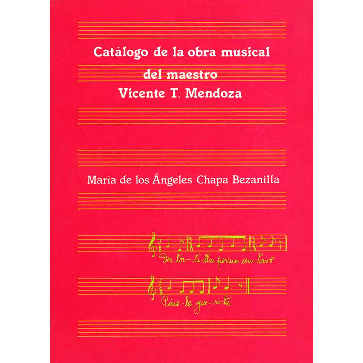 CATÁLOGO DE LA OBRA MUSICAL DEL MAESTRO VICENTE T. MENDOZA
