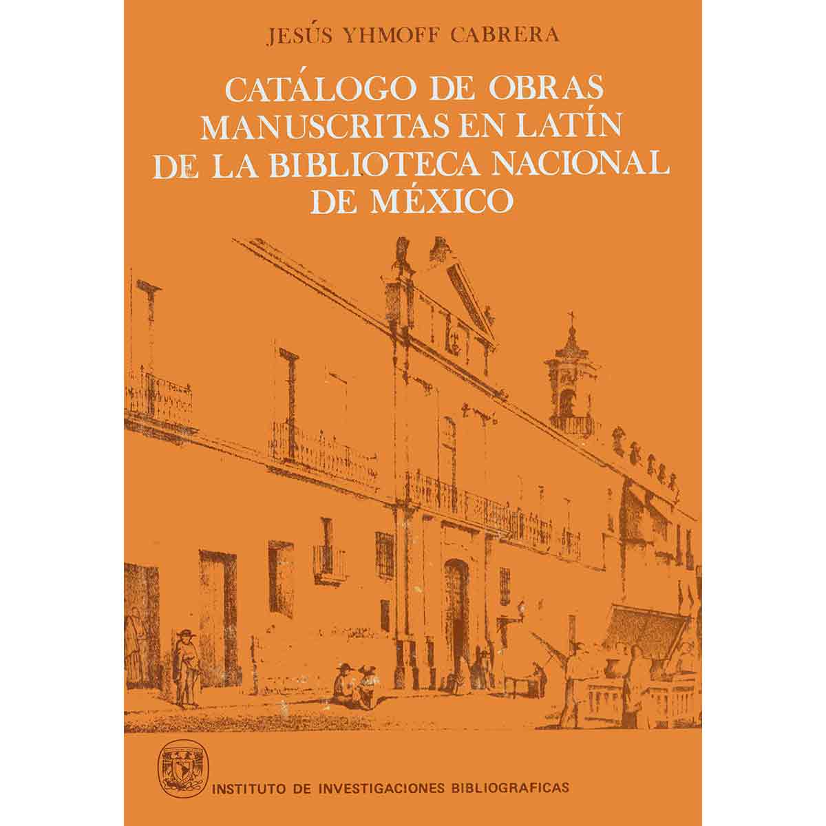CATÁLOGO DE OBRAS MANUSCRITAS EN LATÍN DE LA BIBLIOTECA NACIONAL DE MÉXICO