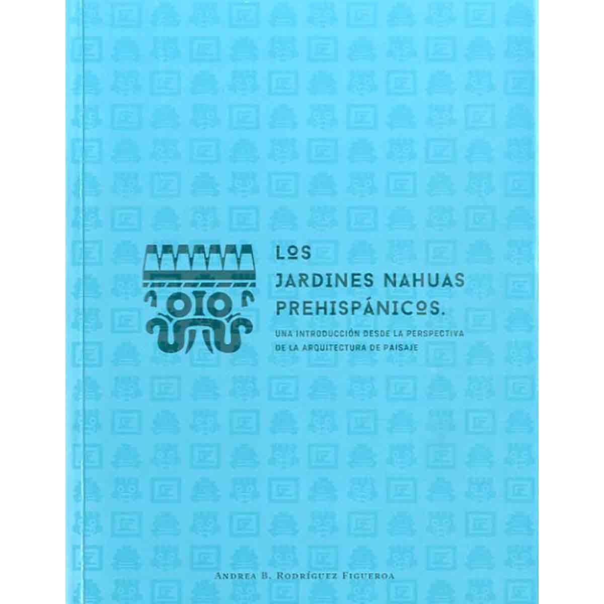 LOS JARDINES NAHUAS PREHISPÁNICOS