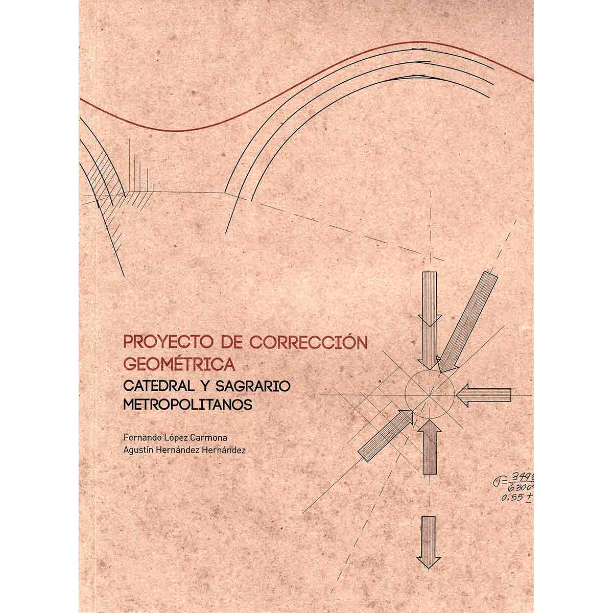 PROYECTO DE CORRECCIÓN GEOMÉTRICA, CATEDRAL Y SAGRARIO METROPOLITANO