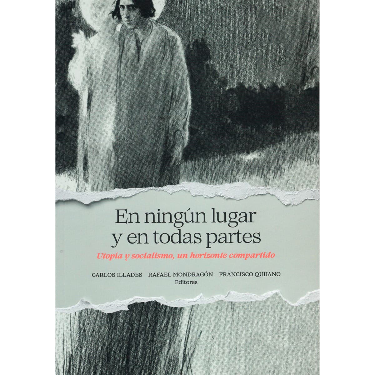 EN NINGÚN LUGAR Y EN TODAS PARTES. UTOPÍA Y SOCIALISMO, UN HORIZONTE COMPARTIDO