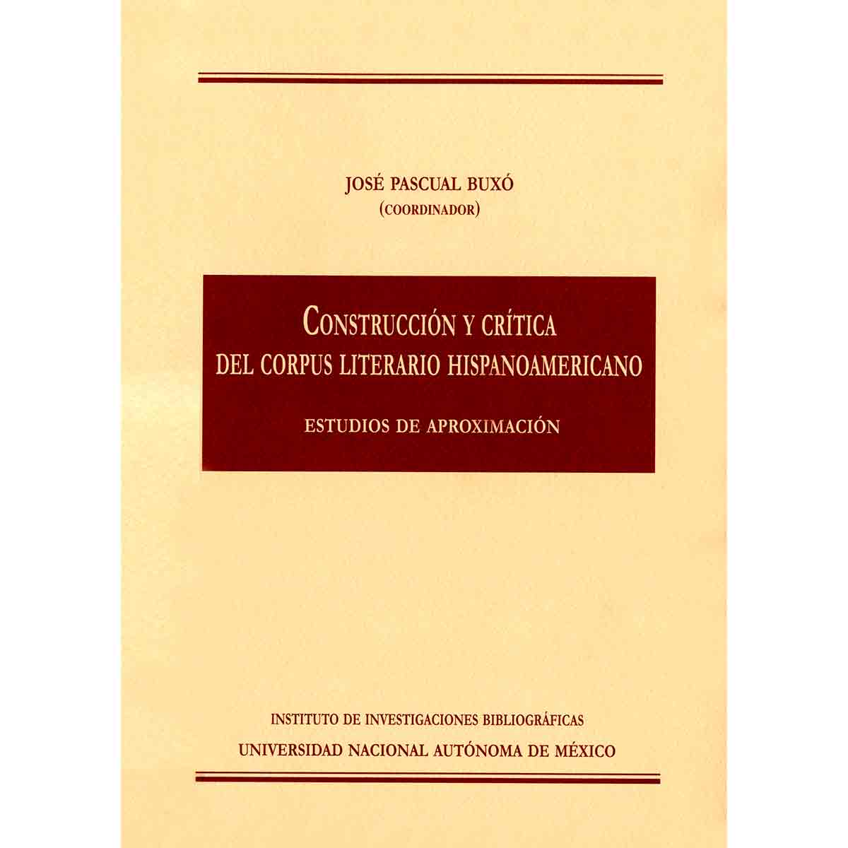 CONSTRUCCIÓN Y CRÍTICA DEL CORPUS LITERARIO HISPANOAMERICANO. ESTUDIOS DE APROXIMACIÓN