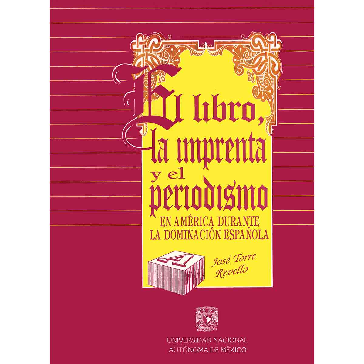 EL LIBRO, LA IMPRENTA Y EL PERIODISMO EN AMÉRICA DURANTE LA DOMINACIÓN ESPAÑOLA (PASTA BLANDA)