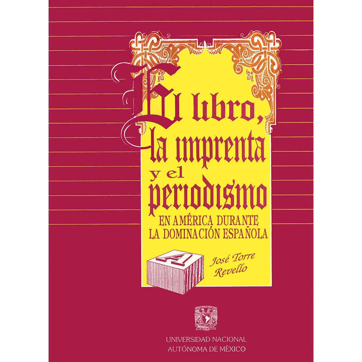 EL LIBRO, LA IMPRENTA Y EL PERIODISMO EN AMÉRICA DURANTE LA DOMINACIÓN ESPAÑOLA  (PASTA DURA)