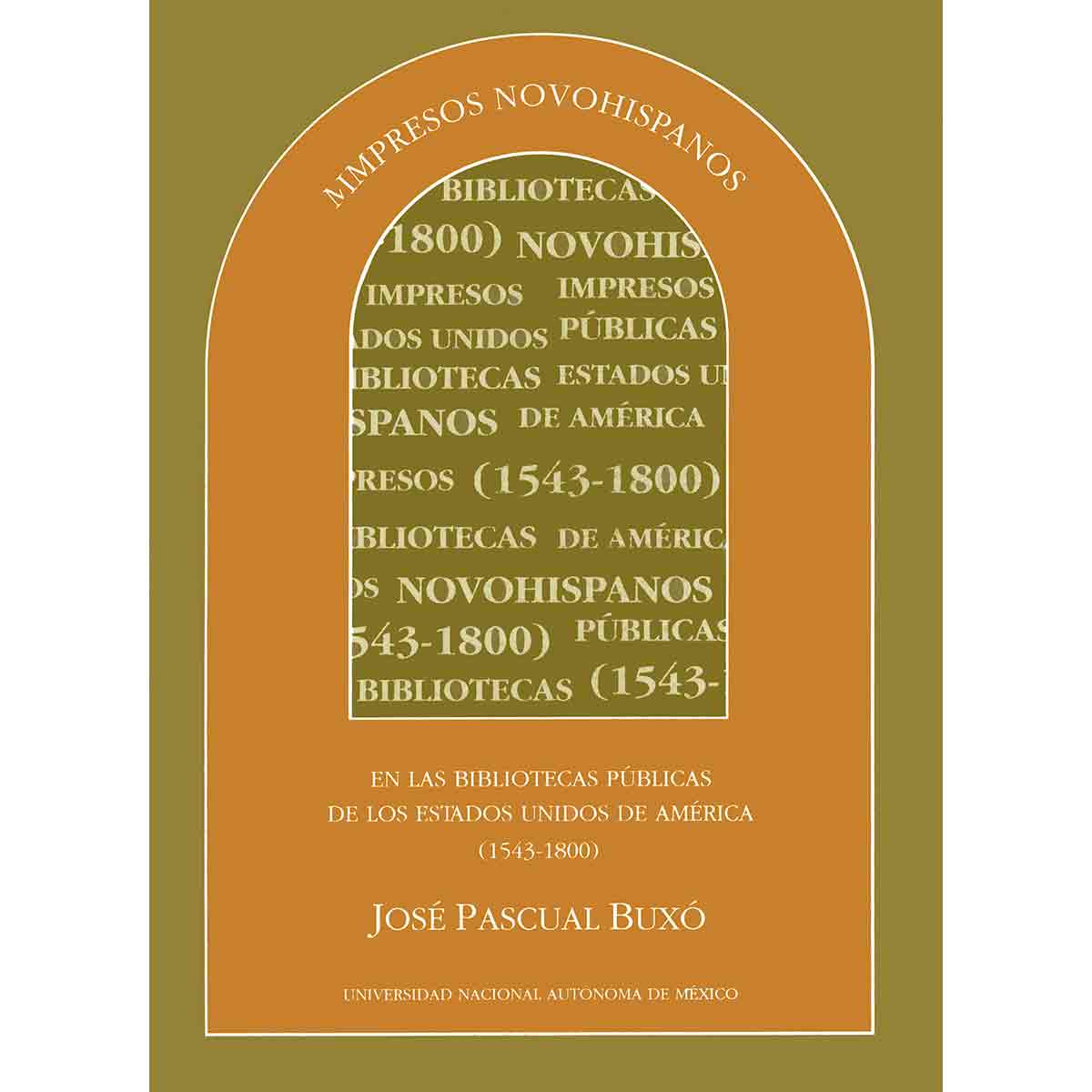 IMPRESOS NOVOHISPANOS EN LAS BIBLIOTECAS PÚBLICAS DE LOS ESTADOS UNIDOS DE AMÉRICA (1543-1800)