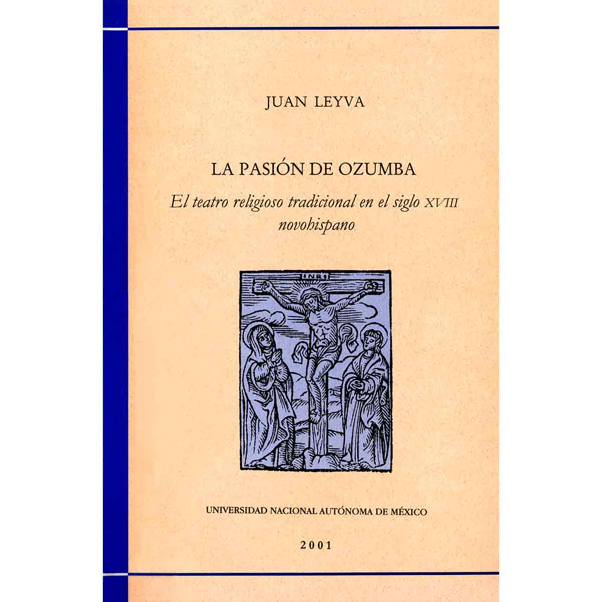 LA PASIÓN DE OZUMBA. EL TEATRO RELIGIOSO TRADICIONAL EN EL SIGLO XVIII NOVOHISPANO