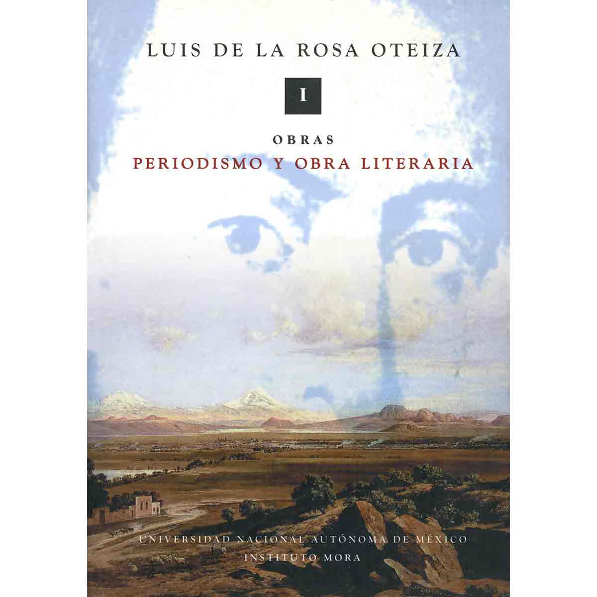 OBRAS I. LUIS DE LA ROSA OTEIZA. PERIODISMO Y OBRA LITERARIA