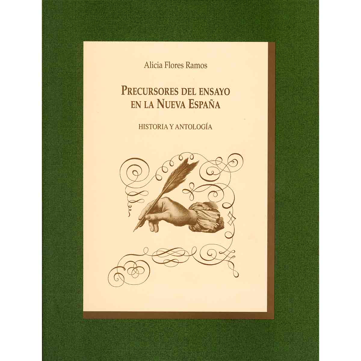 PRECURSORES DEL ENSAYO EN LA NUEVA ESPAÑA. (SIGLO XVIII) HISTORIA Y ANTOLOGÍA