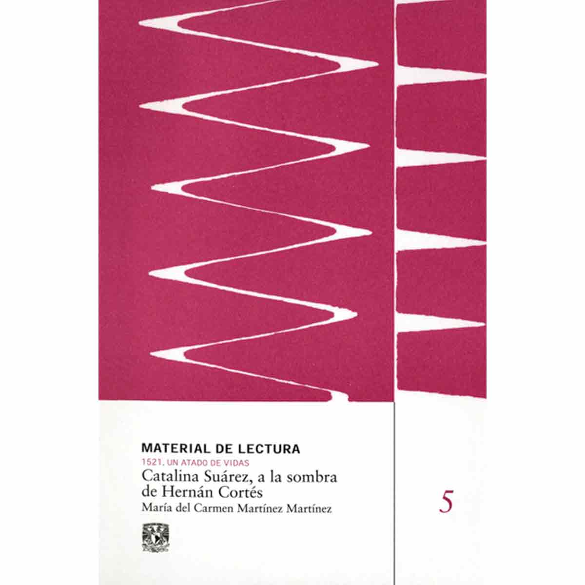 CATALINA SUÁREZ, A LA SOMBRA DE HERNÁN CORTÉS. MATERIAL DE LECTURA. 1521, UN ATADO DE VIDAS. VOL. 5