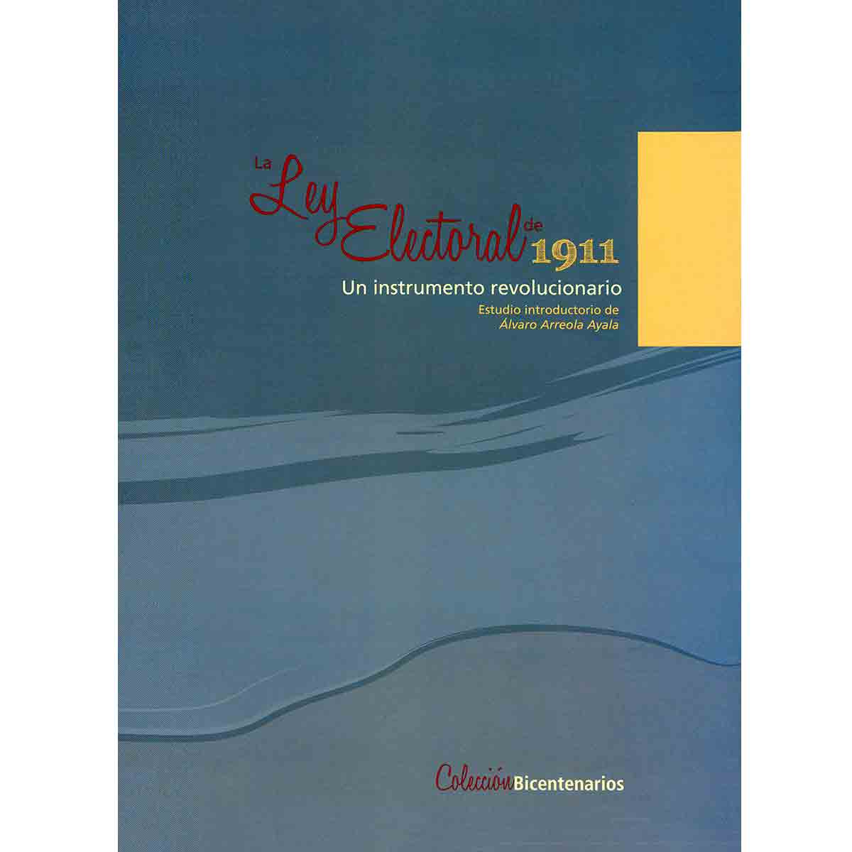 LA LEY ELECTORAL DE 1911. UN INSTRUMENTO REVOLUCIONARIO