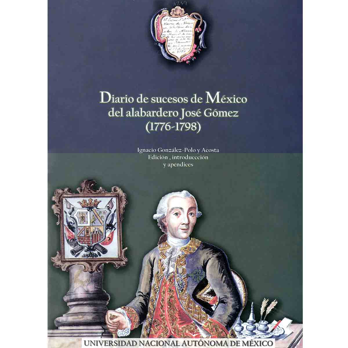 DIARIO DE SUCESOS DE MÉXICO DEL ALABARDERO JOSÉ GÓMEZ (1776-1798)