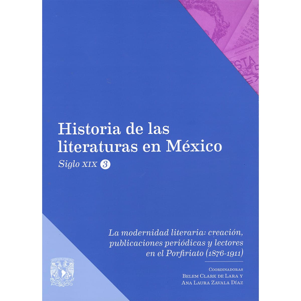LA MODERNIDAD LITERARIA: CREACIÓN, PUBLICACIONES PERIÓDICAS Y LECTORES EN EL PORFIRIATO (1876-1911)
