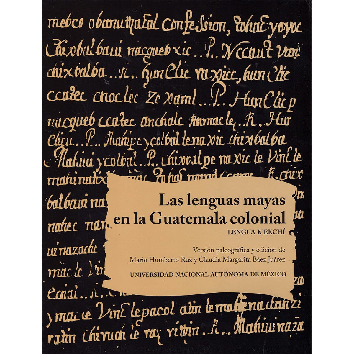 LAS LENGUAS MAYAS EN LA GUATEMALA COLONIAL. LENGUA K'EKCHÍ