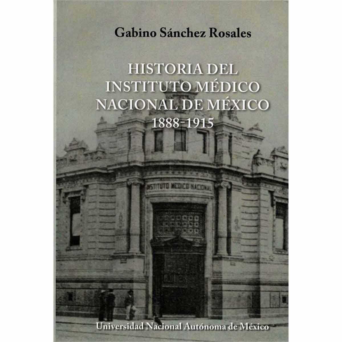 HISTORIA DEL INSTITUTO MÉDICO NACIONAL DE MÉXICO 1888-1915