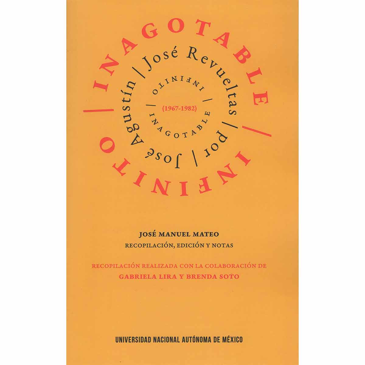INAGOTABLE. INFINITO. JOSÉ REVUELTAS POR JOSÉ AGUSTÍN