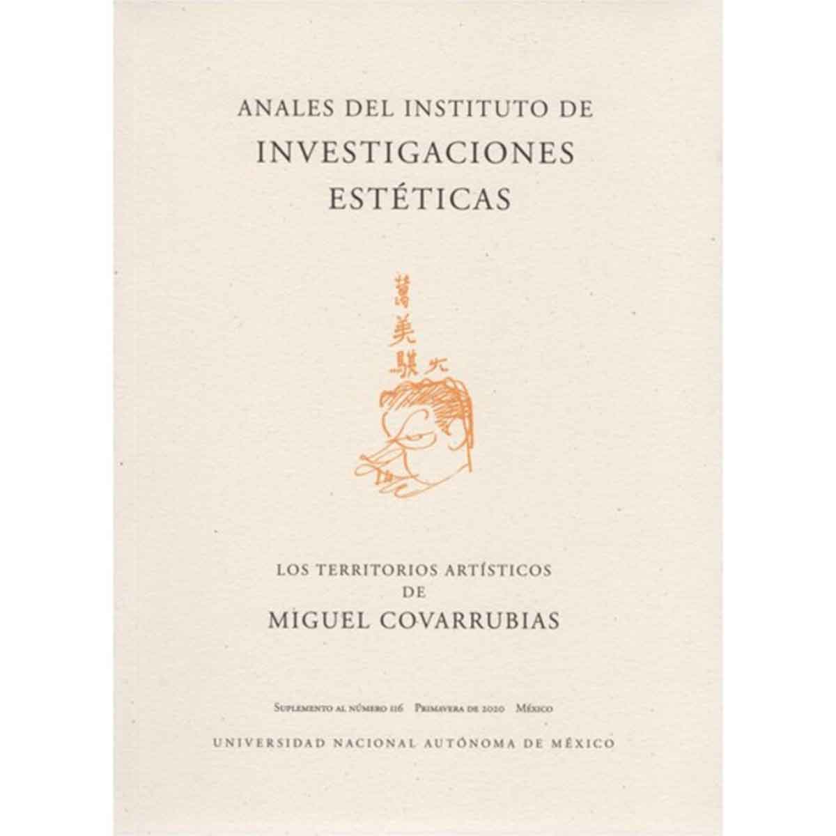 ANALES DEL INSTITUTO DE INVESTIGACIONES ESTÉTICAS. NÚMERO ESPECIAL: LOS TERRITORIOS ARTÍSTICOS DE MIGUEL COVARRUBIAS