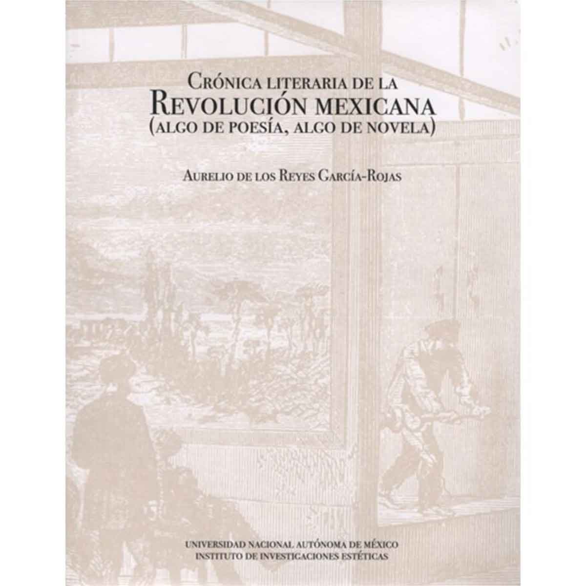 CRÓNICA LITERARIA DE LA REVOLUCIÓN MEXICANA (ALGO DE POESÍA, ALGO DE NOVELA)
