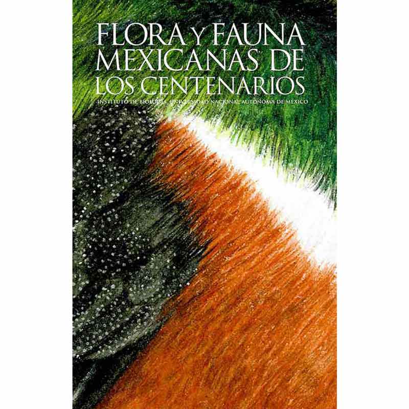 FLORA Y FAUNA MEXICANAS DE LOS CENTENARIOS