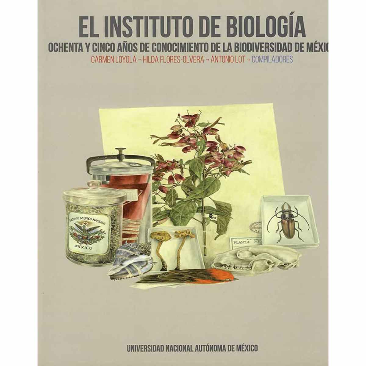 EL INSTITUO DE BIOLOGÍA. OCHENTA Y CINCO AÑOS DE CONOCIMIENTO DE LA BIODIVERSIDAD DE MÉXICO