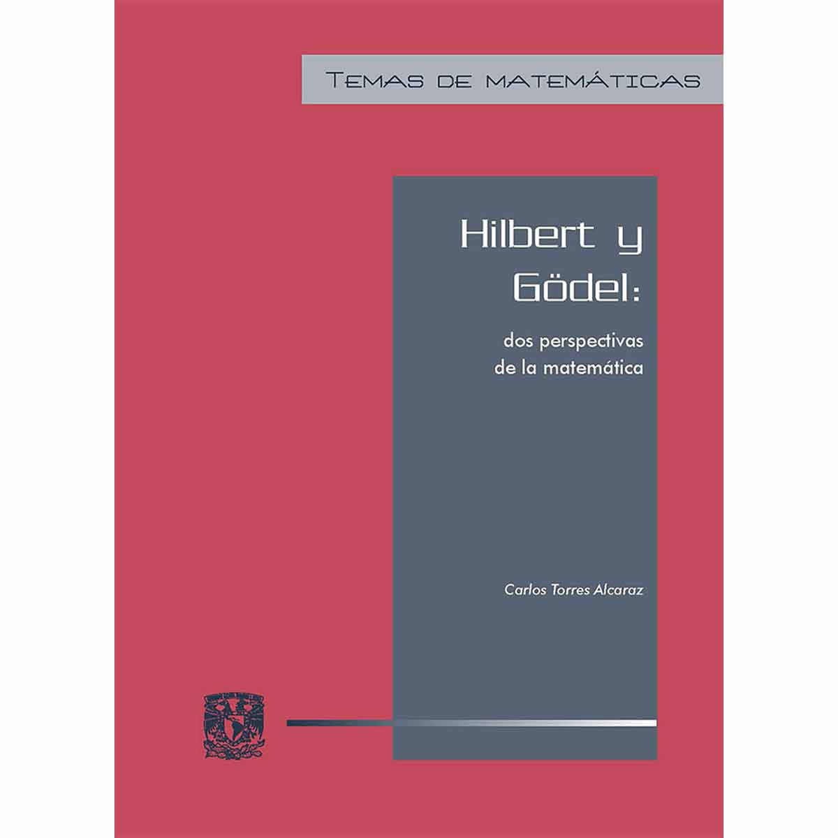 HILBERT Y GÖDEL. DOS PERSPECTIVAS DE LA MATEMÁTICA