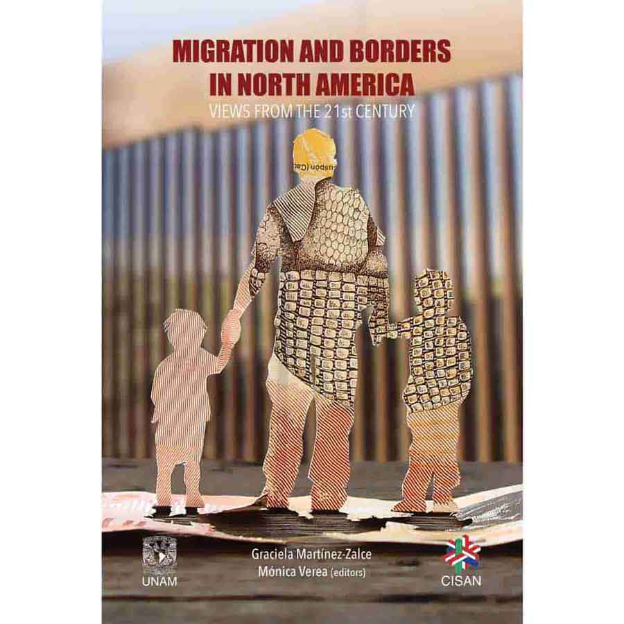 MIGRATION AND BORDERS IN NORTH AMERICA. VIEWS FROM THE 21ST CENTURY
