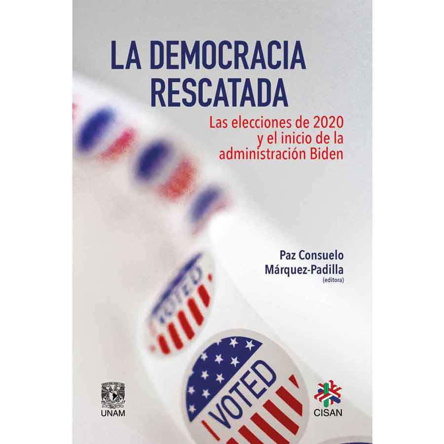 LA DEMOCRACIA RESCATADA. LAS ELECCIONES DE 2020 Y EL INICIO DE LA ADMINISTRACIÓN BIDEN