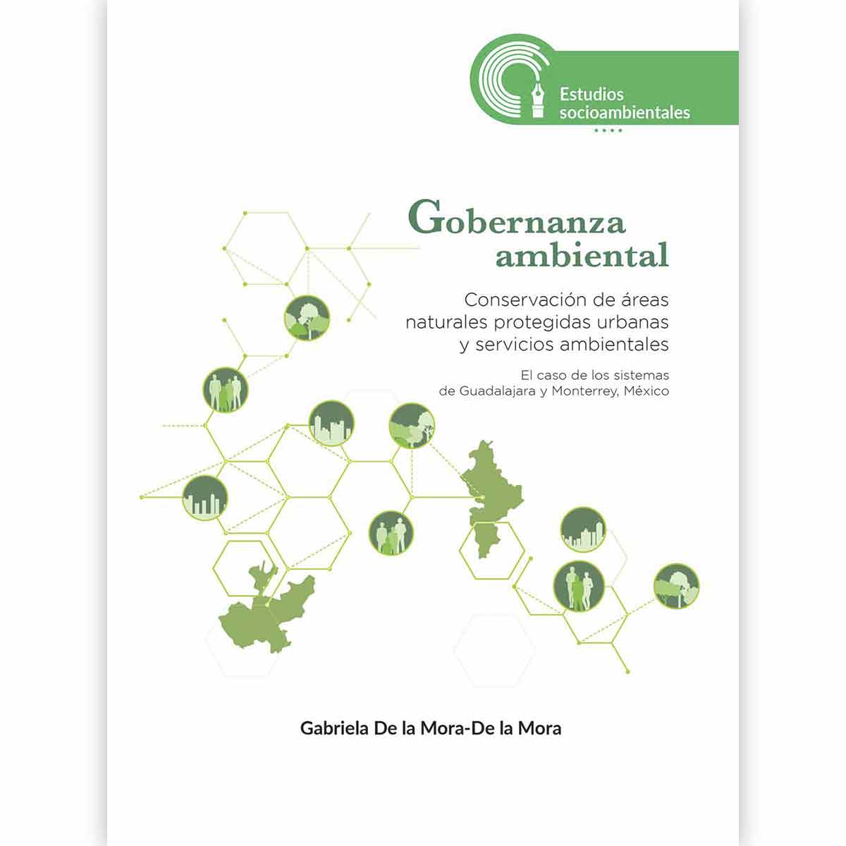 GOBERNANZA AMBIENTAL. CONSERVACIÓN DE ÁREAS NATURALES PROTEGIDAS URBANAS Y SERVICIOS AMBIENTALES: EL CASO DE LOS SISTEMAS DE GUADALAJARA Y MONTERREY, MÉXICO