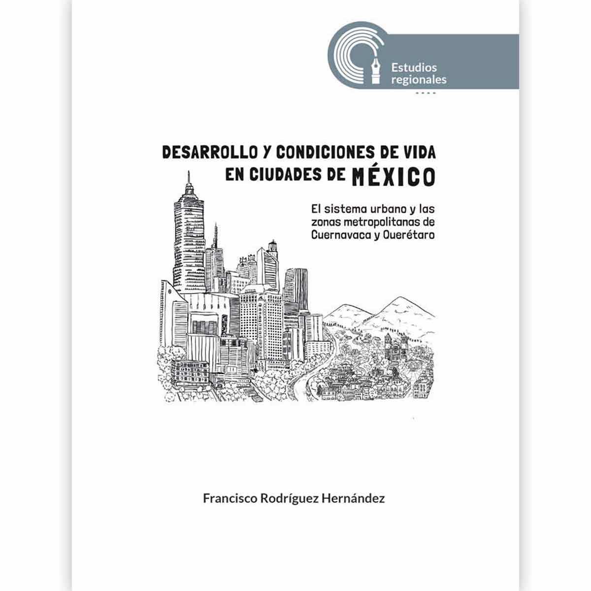 DESARROLLO Y CONDICIONES DE VIDA EN CIUDADES DE MÉXICO.  EL SISTEMA URBANO Y LAS ZONAS METROPOLITANAS DE CUERNAVACA Y QUERÉTARO