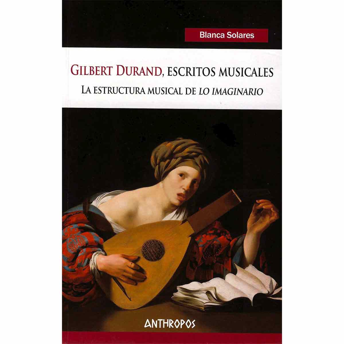 GILBERT DURAND, ESCRITOS MUSICALES. LA ESTRUCTURA MUSICAL DE LO IMAGINARIO