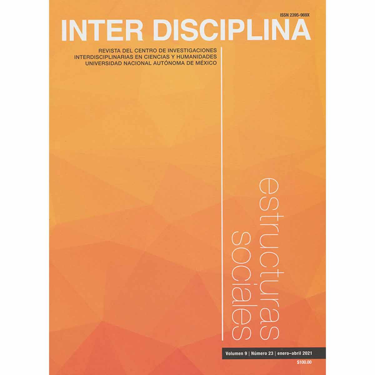 REVISTA INTERDISCIPLINA. ESTRUCTURAS SOCIALES. VOLÚMEN 9, NÚMERO 23, ENERO-ABRIL 2021