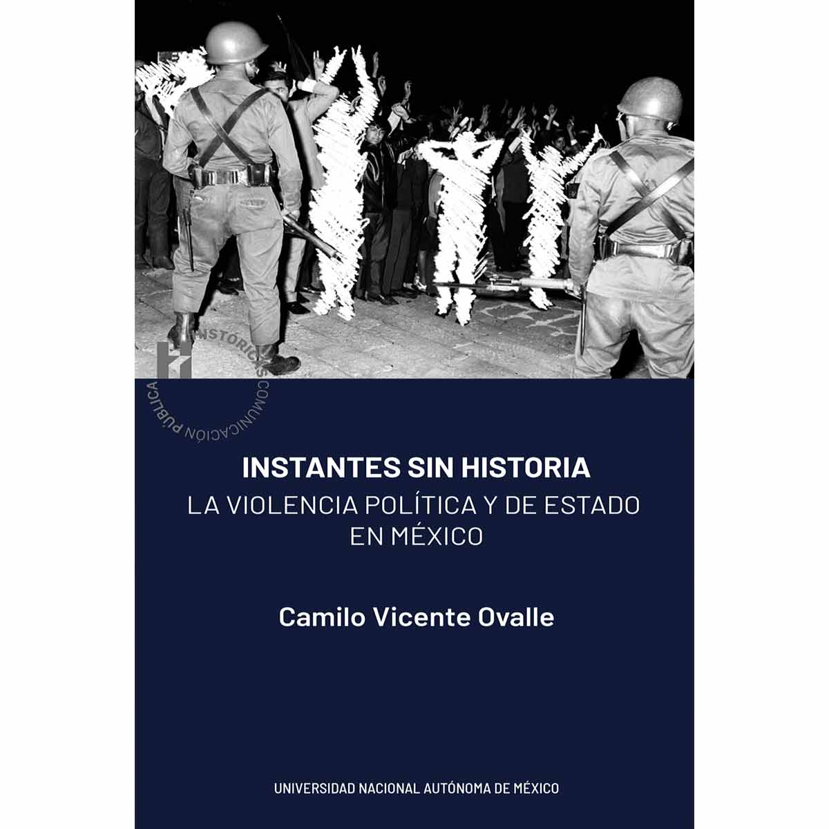 INSTANTES SIN HISTORIA. LA VIOLENCIA POLITICA Y DE ESTADO EN MÉXICO