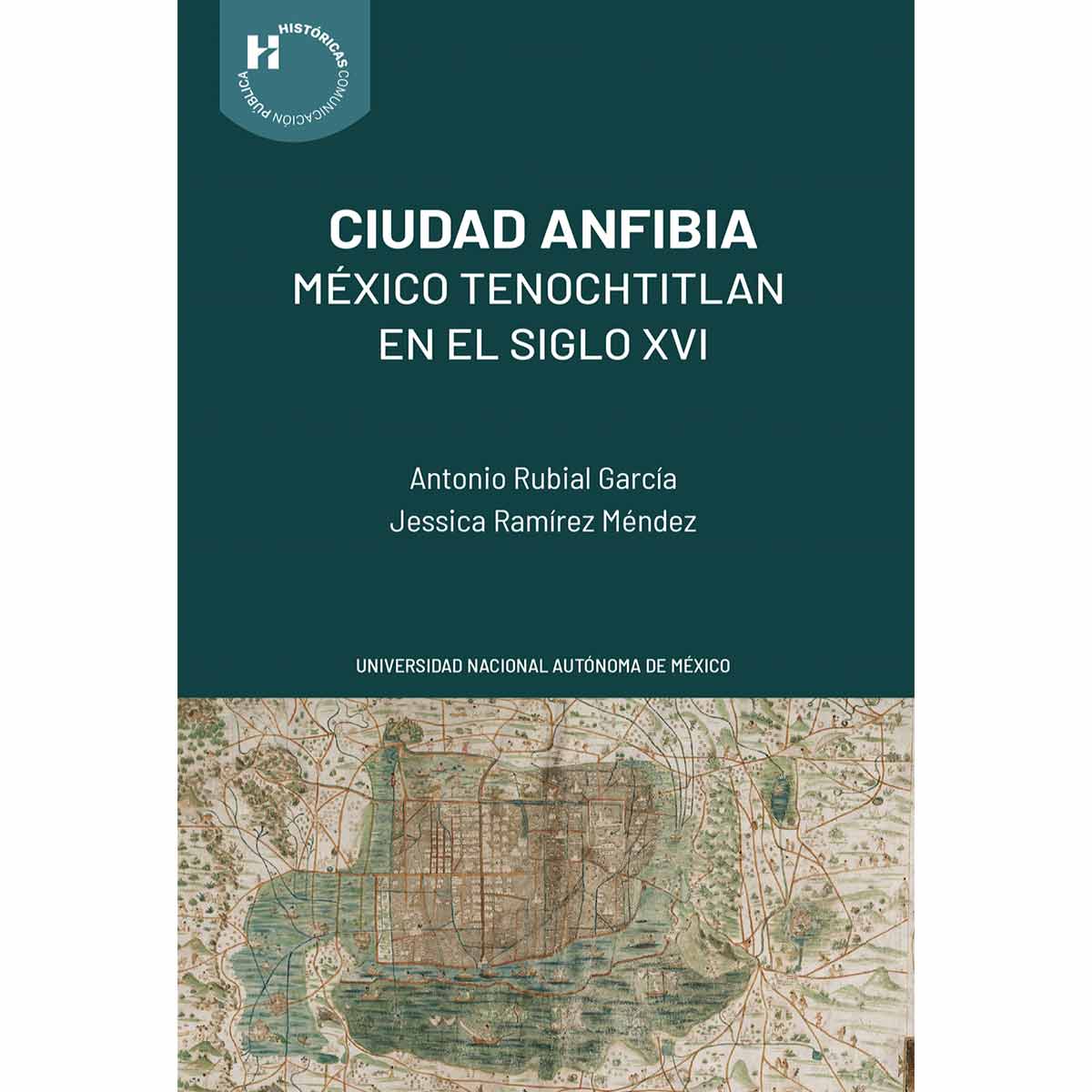 CIUDAD ANFIBIA. MÉXICO TENOCHTITLAN EN EL SIGLO XVI