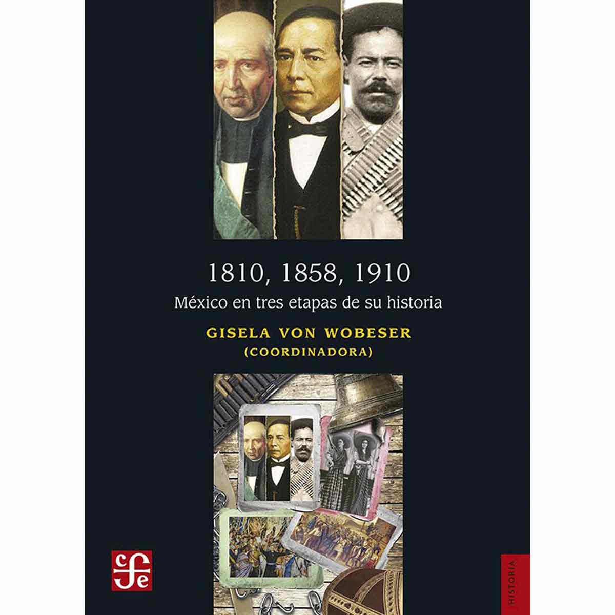 1810,1858,1910. MÉXICO EN TRES ETAPAS DE SU HISTORIA