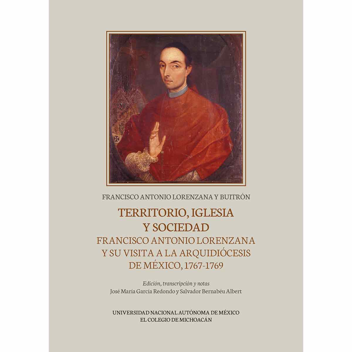 TERRITORIO, IGLESIA Y SOCIEDAD.FRANCISCO ANTONIO LORENZANA Y SU VISITA A LA ARQUIDIÓCESIS DE MÉXICO, 1767-1769