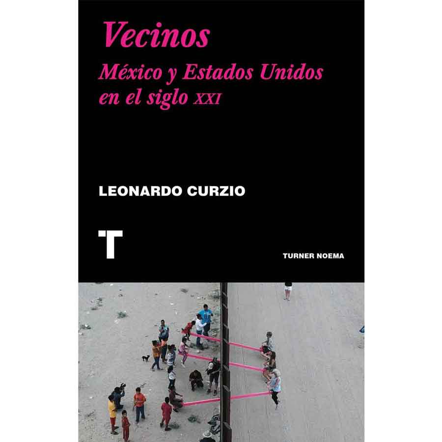 VECINOS. MÉXICO Y ESTADOS UNIDOS EN EL SIGLO XXI