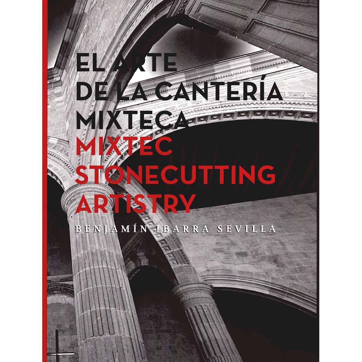 EL ARTE DE LA CANTERÍA MIXTECA. MIXTEC STONECUTTING ARTISTRY