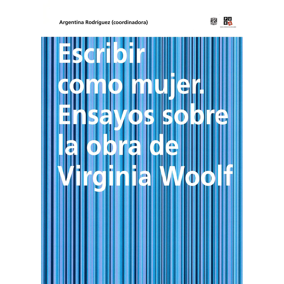 ESCRIBIR COMO MUJER. ENSAYOS SOBRE LA OBRA DE VIRGINIA WOOLF