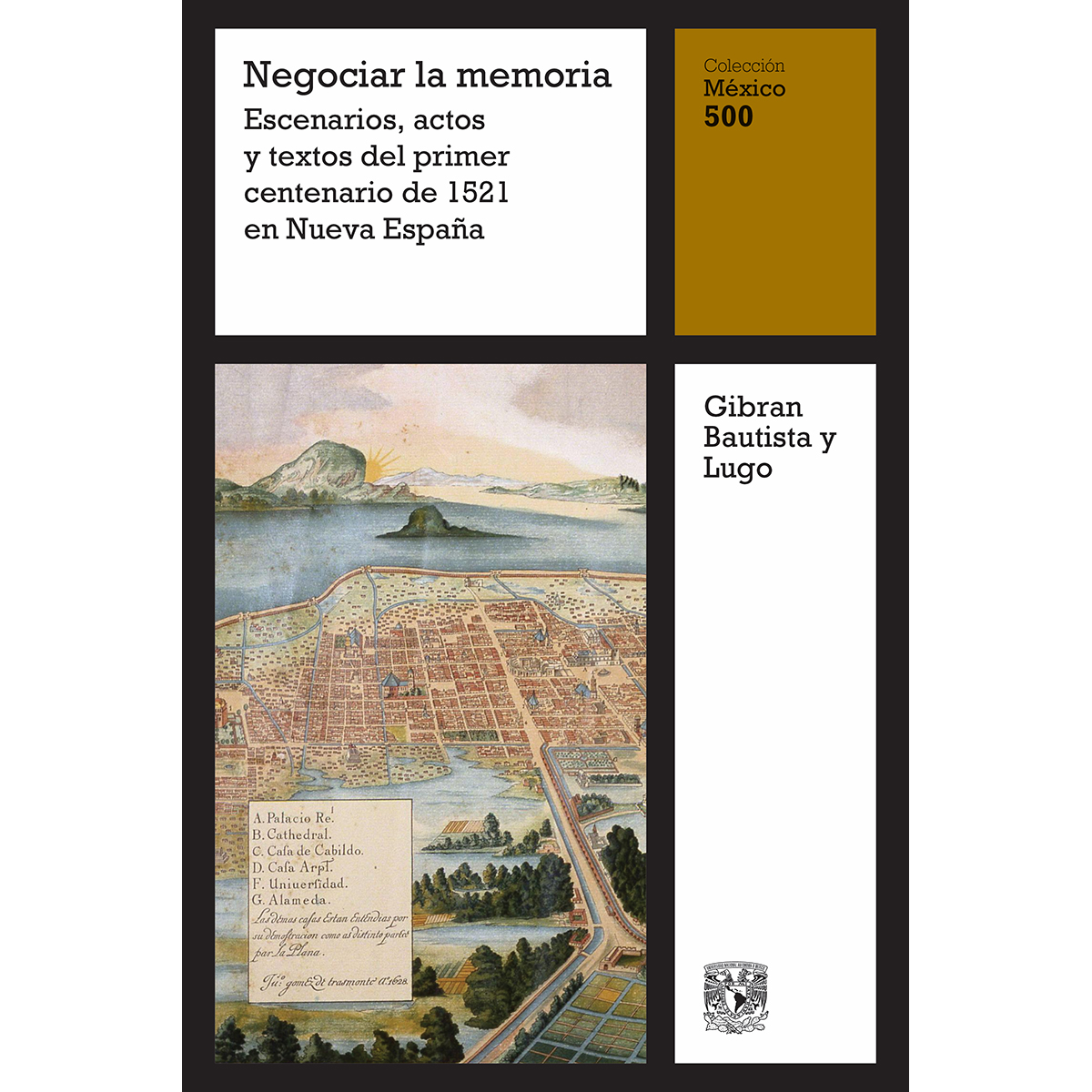 NEGOCIAR LA MEMORIA. ESCENARIOS, ACTOS Y TEXTOS DEL PRIMER CENTENARIO DE 1521 EN NUEVA ESPAÑA, VOL. 15