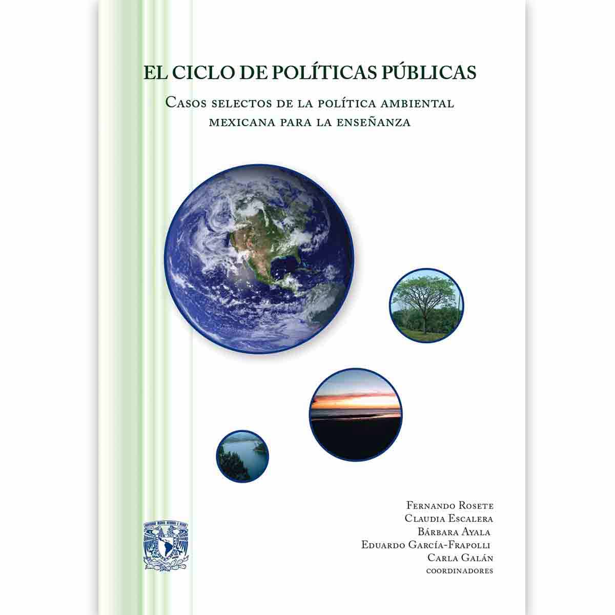 EL CICLO DE POLÍTICAS PÚBLICAS. CASOS SELECTOS DE LA POLÍTICA AMBIENTAL MEXICANA PARA LA ENSEÑANZA