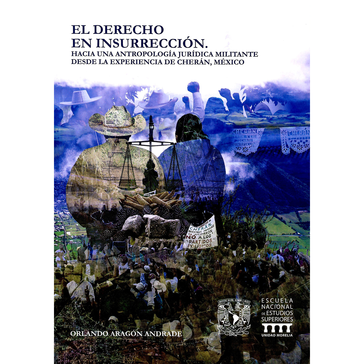 EL DERECHO EN INSURRECCIÓN. HACIA UNA ANTROPOLOGÍA JURÍDICA MILITANTE DESDE LA EXPERIENCIA DE CHERÁN, MÉXICO