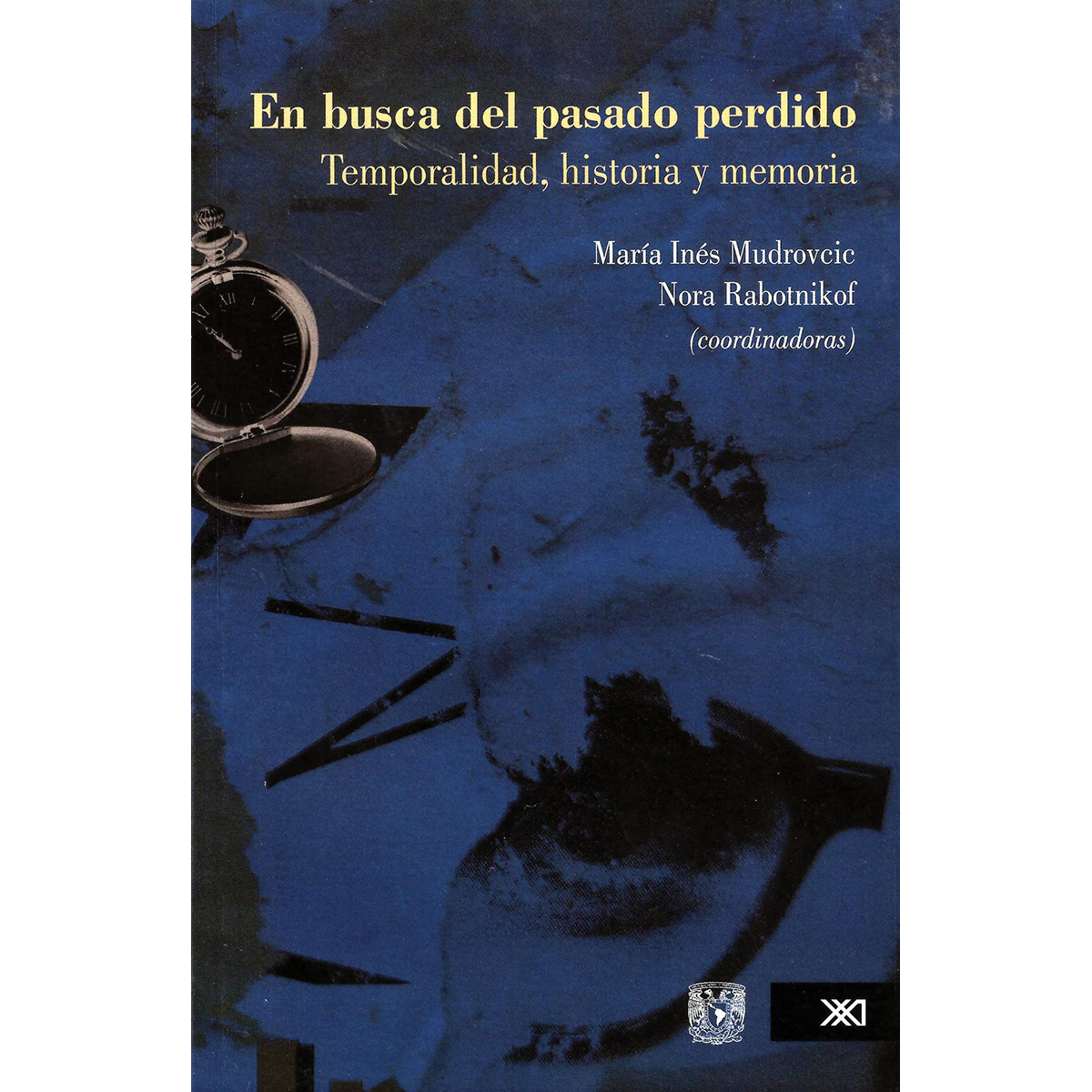 EN BUSCA DEL PASADO PERDIDO: TEMPORALIDAD, HISTORIA Y MEMORIA