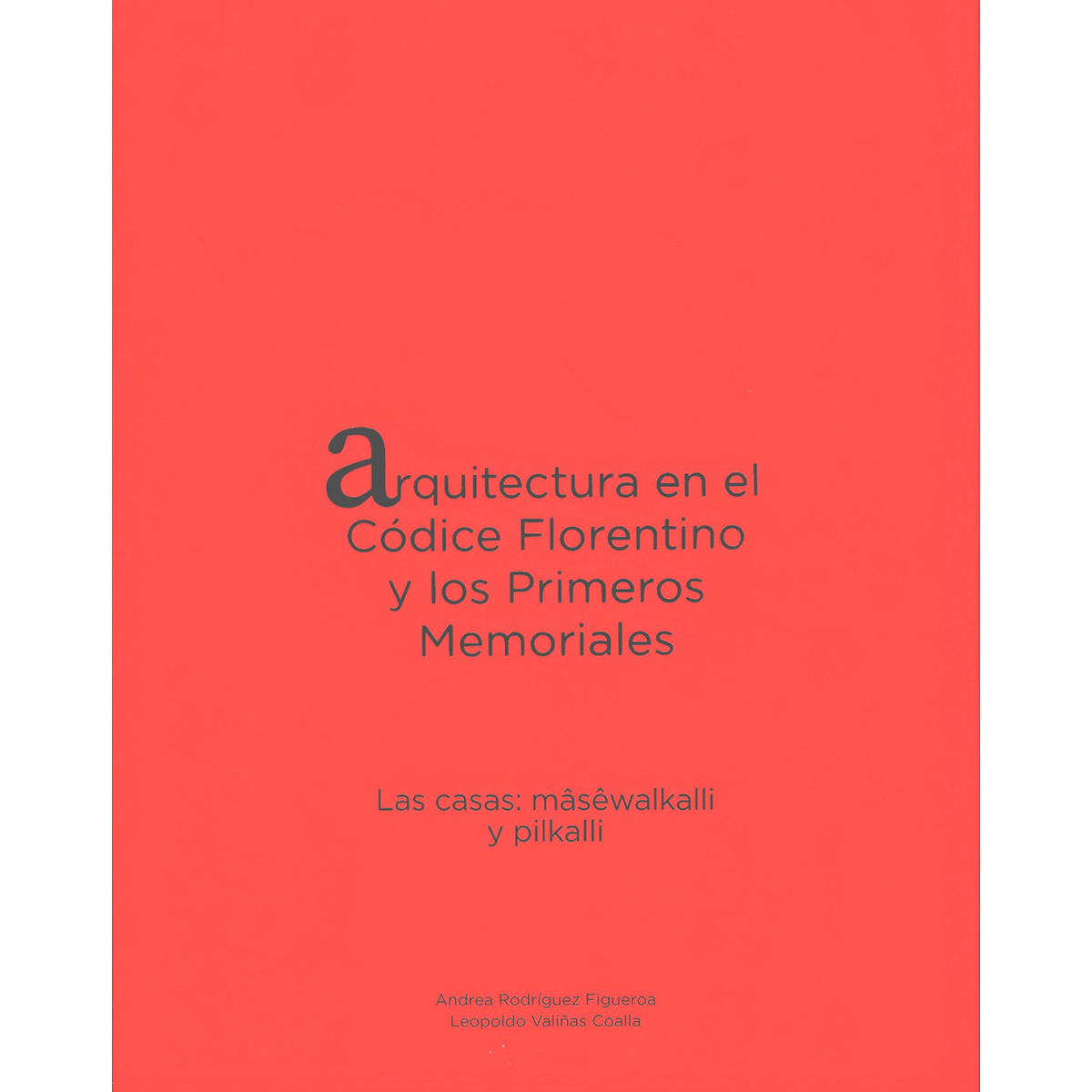 ARQUITECTURA EN EL CÓDICE FLORENTINO Y LOS PRIMEROS MEMORIALES (LIBROS 1 Y 2)